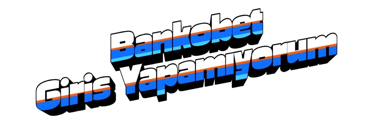 bankobet giriş yapamıyorum